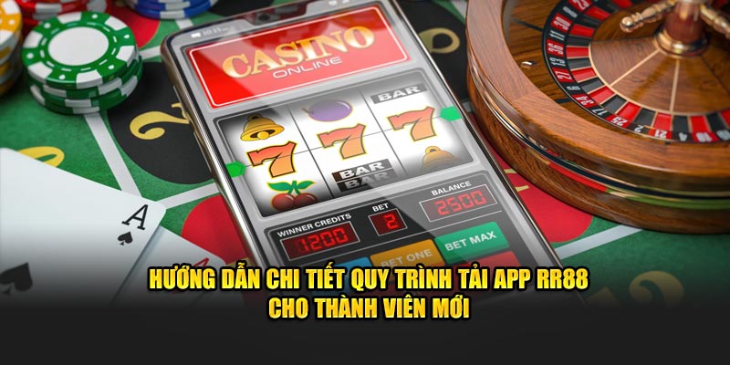 Hướng dẫn chi tiết quy trình Tải App RR88 cho thành viên mới