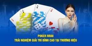 Poker RR88: Trải Nghiệm Giải Trí Đỉnh Cao Tại Thương Hiệu