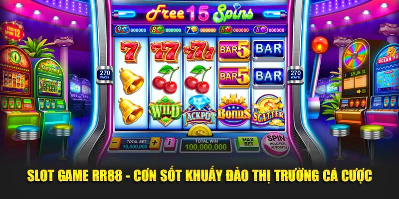 Slot Game RR88 - Cơn Sốt Khuấy Đảo Thị Trường Cá Cược