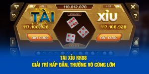 Tài Xỉu RR88 - Giải Trí Hấp Dẫn, Thưởng Vô Cùng Lớn